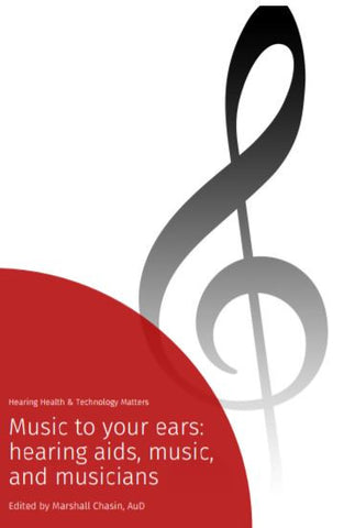 Music to Your Ears: Hearing Aids, Music, and Musicians