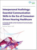 Interpersonal Audiology: Essential Communication Skills in the Era of Consumer-Driven Hearing Healthcare